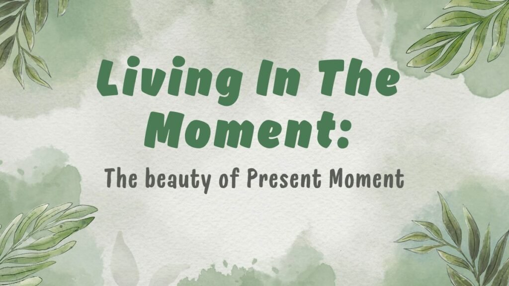 Living in the moment